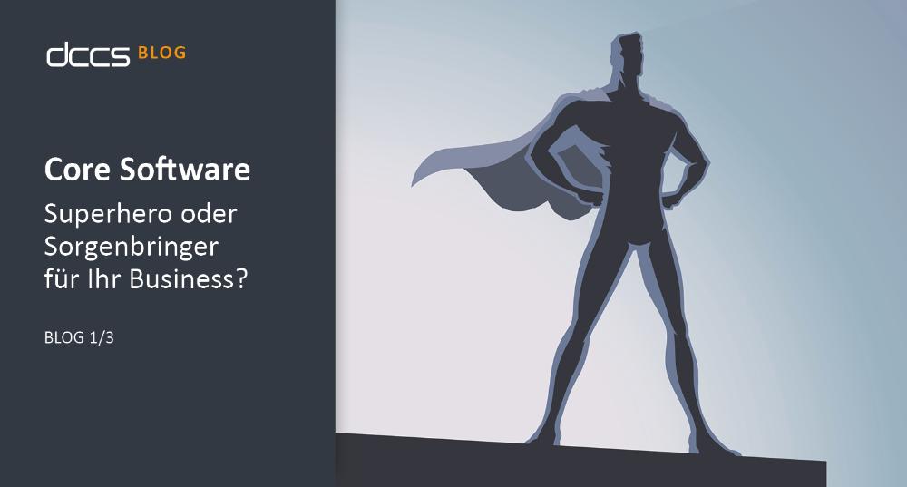 The graphic shows a schematic representation of a muscular person with a cape, which is blowing in the wind. To the left of it is the title of the blog post in german, which translated to English says: Core Software - Superhero or problem child for your business